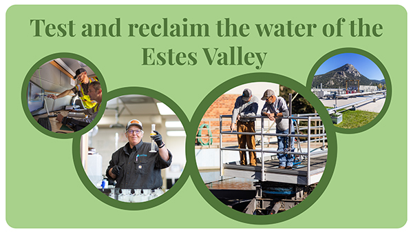 Test and reclaim the water of the Estes Valley